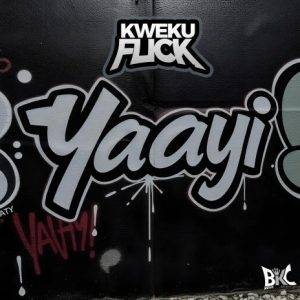 Kweku Flick - Yaayi