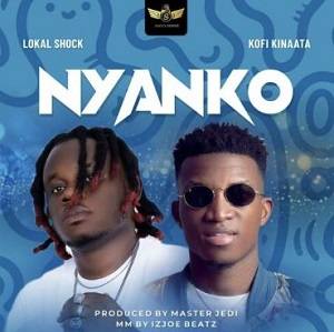 Lokal Shock – Nyanko Ft Kofi Kinaata