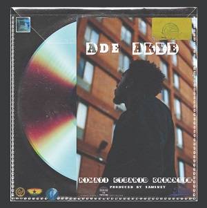 Naab - Ade Akye Ft Kimati, Ct Da Kid & O'Kenneth