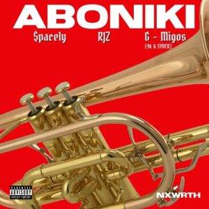 Nxwrth - Aboniki Ft $pacely, RJZ & G-Migos