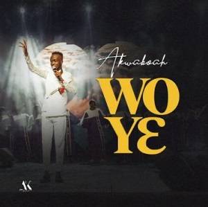 Akwaboah – Wo Yɛ