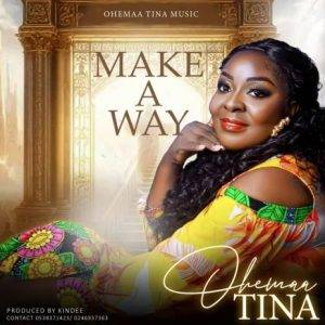 Ohemaa Tina - Make A Way